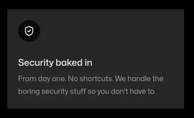 Card for Secton saying: Security baked in. From day one. No shortcuts. We handie the boring security stuff so you don't have to.